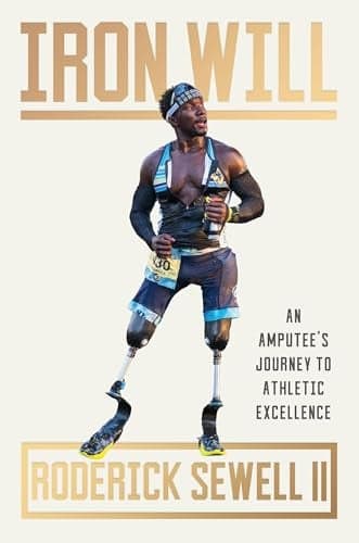 Cover of Iron Will: An Amputee’s Journey to Athletic Excellence