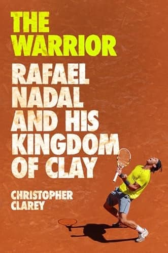 Cover of The Warrior: Rafael Nadal and His Kingdom of Clay