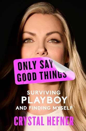 Cover of Only Say Good Things: Surviving Playboy and Finding Myself