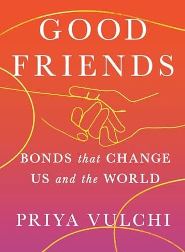 Cover of Good Friends: Bonds That Change Us and the World