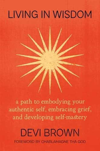 Cover of Living in Wisdom: A Path to Embodying Your Authentic Self, Embracing Grief, and Developing Self-Mastery