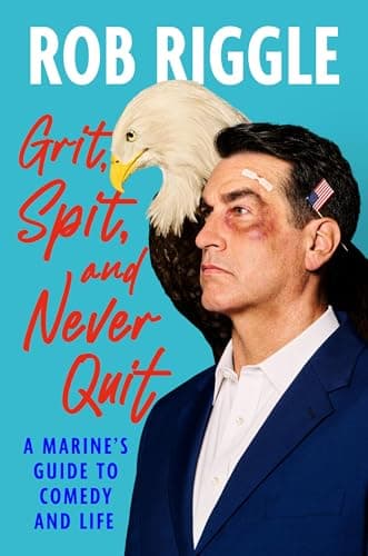 Cover of Grit, Spit, and Never Quit: A Marine's Guide to Comedy and Life