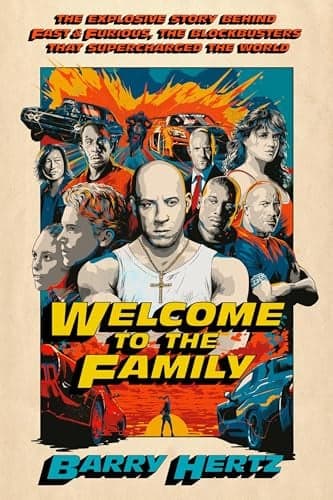 Cover of Welcome to the Family: The Explosive Story Behind Fast & Furious, the Blockbusters That Supercharged the World