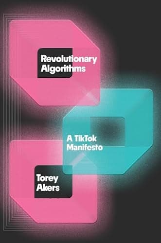 Cover of Revolutionary Algorithms: A TikTok Manifesto
