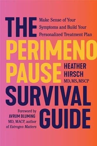 Cover of The Perimenopause Survival Guide: Make Sense of Your Symptoms and Build Your Personalized Treatment Plan