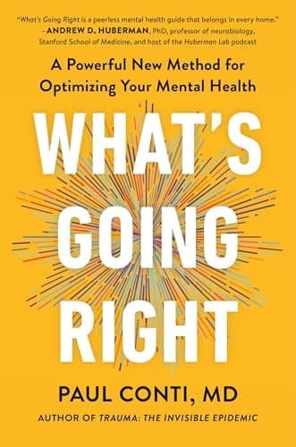 Cover of What's Going Right: A Powerful New Method for Optimizing Your Mental Health
