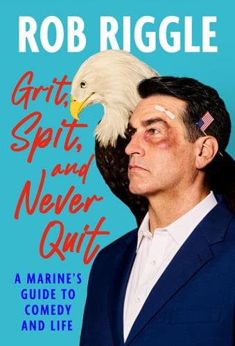 Cover of Grit, Spit, and Never Quit: A Marine's Guide to Comedy and Life