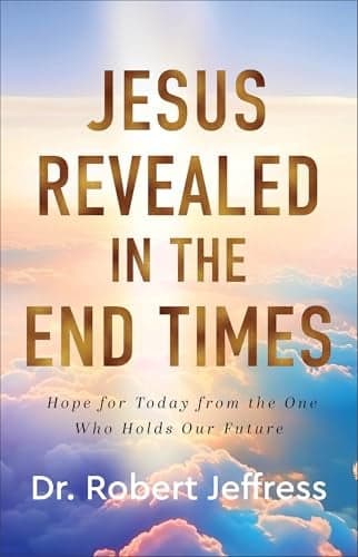 Cover of Jesus Revealed in the End Times: Hope for Today From the One Who Holds Our Future