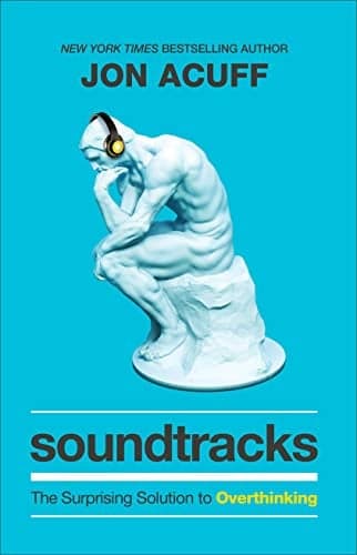 Cover of Soundtracks: The Surprising Solution to Overthinking