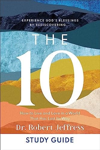 Cover of The 10 Study Guide: How to Live and Love in a World That Has Lost It's Way