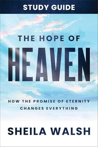 Cover of The Hope of Heaven Study Guide: How the Promise of Eternity Changes Everything