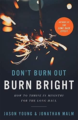 Cover of Don't Burn Out Burn Bright: How to Thrive in Ministry for the Long Haul