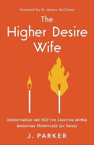 Cover of The Higher Desire Wife: Understanding and Help for Christian Women Navigating Mismatched Sex Drives