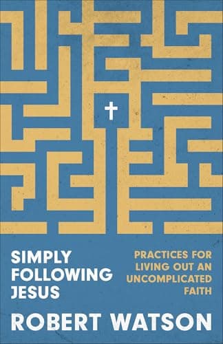 Cover of Simply Following Jesus: Practices for Living Out an Uncomplicated Faith
