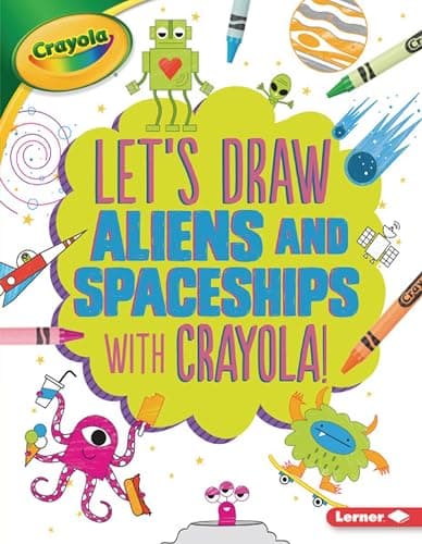 Cover of Aliens and Spaceships (Let's Draw With Crayola!)