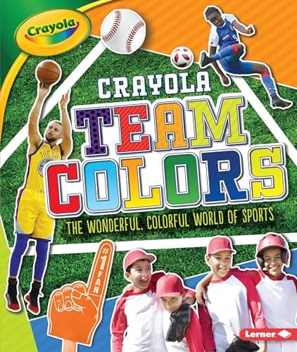Cover of Team Colors: The Wonderful, Colorful World of Sports (Crayola)