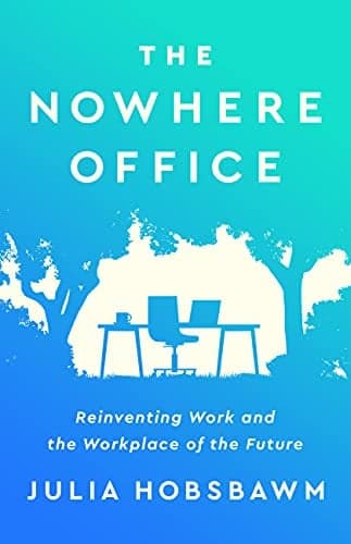 Cover of The Nowhere Office: Reinventing Work and the Workplace of the Future