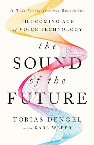 Cover of The Sound of the Future: The Coming Age of Voice Technology