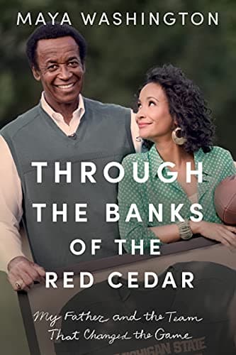 Cover of Through the Banks of the Red Cedar: My Father and the Team That Changed the Game