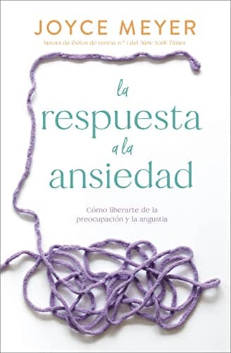 Cover of La Respuesta a la Ansiedad: Como Liberarte de la Preocupacion y la Angustia