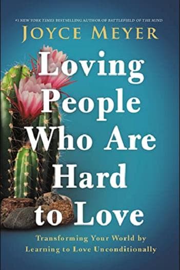 Cover of Loving People Who are Hard to Love: Tranforming Your World by Learning to Love Unconditionally