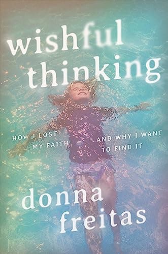 Cover of Wishful Thinking: How I Lost My Faith and Why I Want to Find It