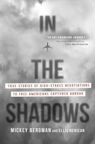 Cover of In the Shadows: True Stories of High-Stakes Negotiations to Free Americans Captured Abroad