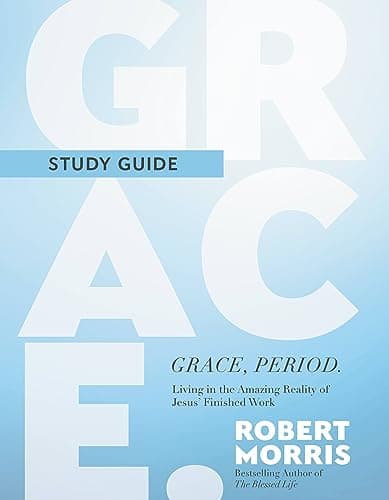 Cover of Grace, Period. Study Guide: Living in the Amazing Reality of Jesus' Finished Work