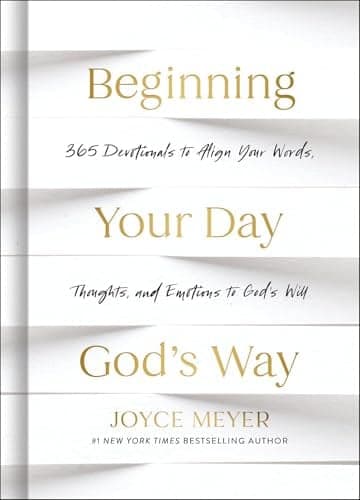 Cover of Beginning Your Day God’s Way: 365 Devotions to Align Your Words, Thoughts, and Emotions to God’s Will