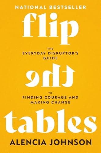 Cover of Flip the Tables: The Everyday Disruptor’s Guide to Finding Courage and Making Change