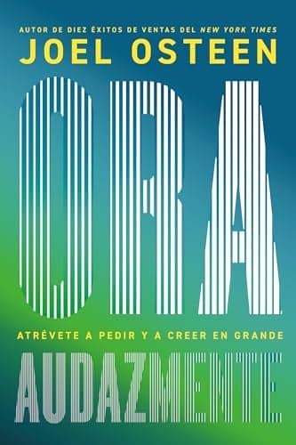 Cover of Ora Audazmente: Atrévete A Pedir Y A Creer En Grande