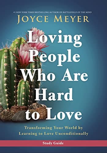 Cover of Loving People Who Are Hard to Love Study Guide: Transforming Your World by Learning to Love Unconditionally