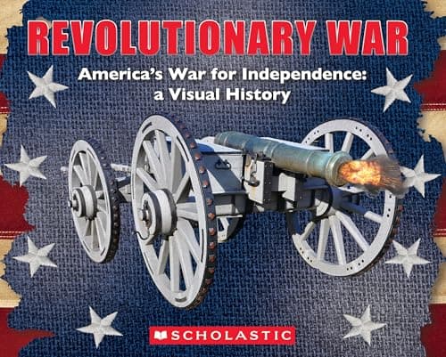 Cover of Revolutionary War: America's War for Independence: A Visual History