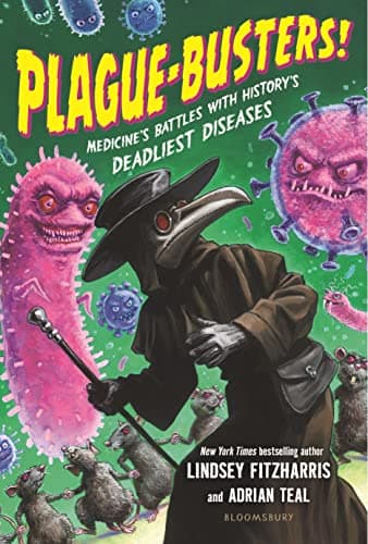 Cover of Plague-Busters! Medicine's Battles With History's Deadliest Diseases