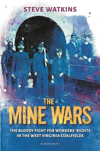 Cover of The Mine Wars: The Bloody Fight for Workers' Rights in the West Virginia Coalfields
