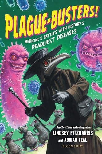 Cover of Plague-Busters! Medicine's Battles With History's Deadliest Diseases