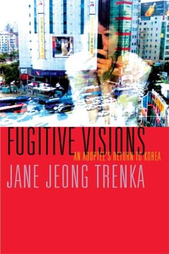 Cover of Fugitive Visions: An Adoptee's Return to Korea