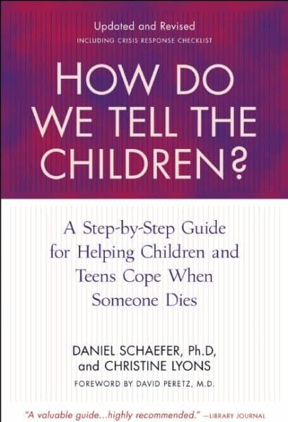 Cover of How Do We Tell the Children?: A Step-by-Step Guide for Helping Children and Teens Cope When Someone Dies (4th Edition)