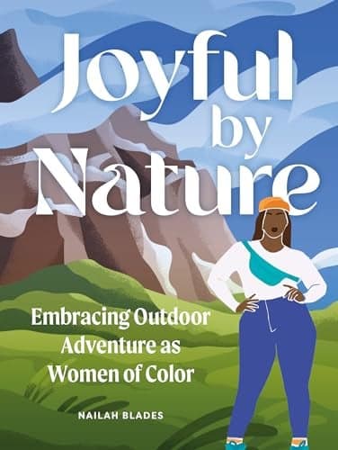 Cover of Joyful by Nature: Embracing Outdoor Adventure as Women of Color
