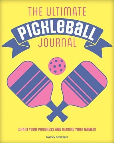 Cover of The Ultimate Pickleball Journal: Chart Your Progress and Record Your Games!