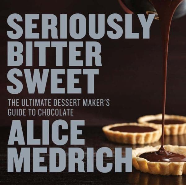 Cover of Seriously Bitter Sweet: The Ultimate Dessert Maker's Guide to Chcolate