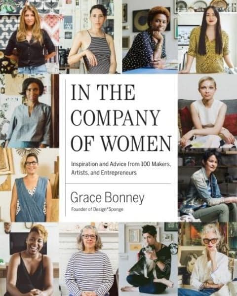 Cover of In the Company of Women: Inspiration and Advice From Over 100 Makers, Artists, and Entrepreneurs