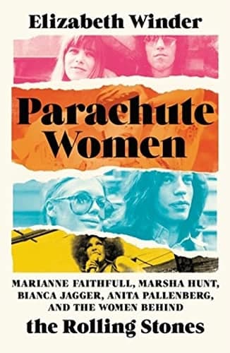 Cover of Parachute Women: Marianne Faithfull, Marsha Hunt, Bianca Jagger, Anita Pallenberg, and the Women Behind the Rolling Stones