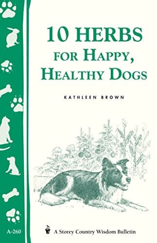Cover of 10 Herbs for Happy, Healthy Dogs (Storey's Country Wisdom Bulletin, A-260)