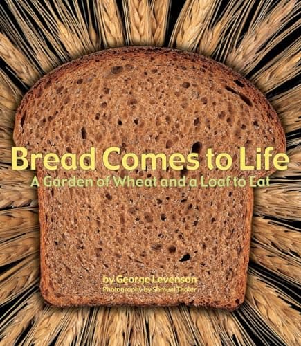 Cover of Bread Comes to Life: A Garden of Wheat and a Loaf to Eat