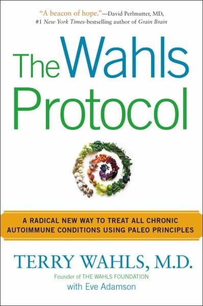 Cover of The Wahls Protocol: A Radical New Way to Treat All Chronic Autoimmune Conditions Using Paleo Principles