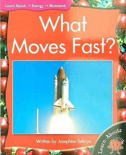 Cover of What Moves Fast? (Learn About: Energy, Level 2)