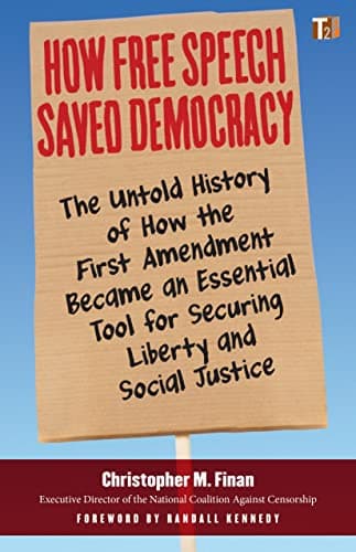 Cover of How Free Speech Saved Democracy: The Untold History of How the First Amendment Became an Essential Tool for Securing Liberty and Social Justice
