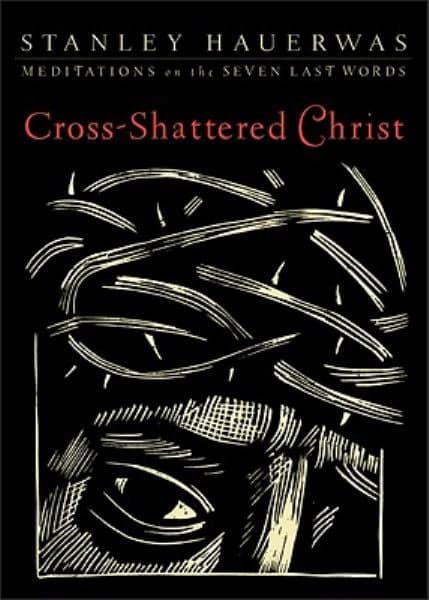 Cover of Cross-Shattered Christ: Meditations on the Seven Last Words