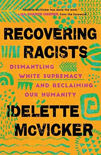 Cover of Recovering Racists: Dismantling White Supremacy and Reclaiming Our Humanity